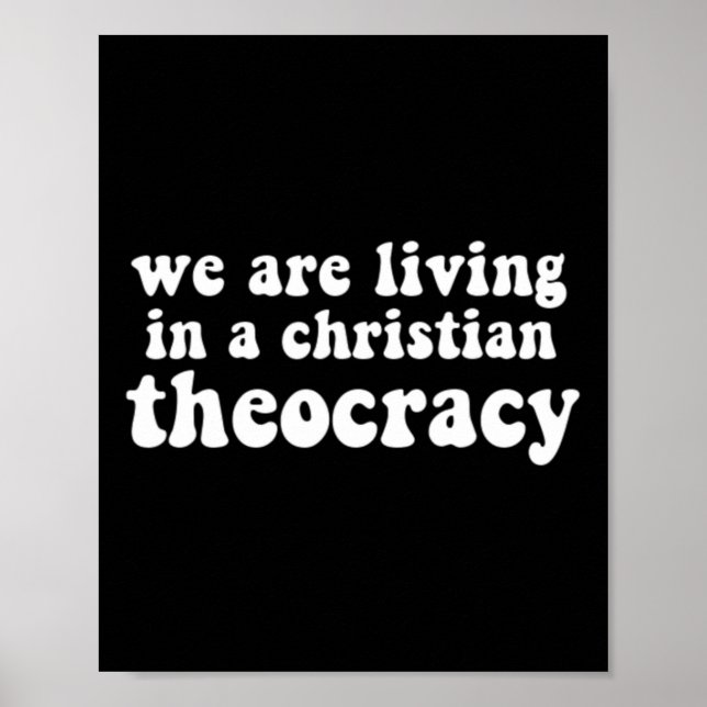 Póster Están Viviendo En Una Teocracia Cristiana Reproduc (Frente)