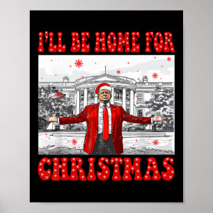 Póster Estaré en casa para Santa divertido Trump Navidad