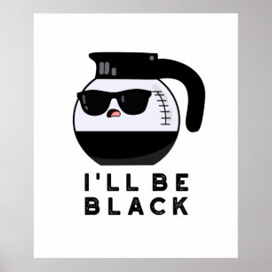 Póster Estaré Negro Olla de Café Divertida Juego de Palab