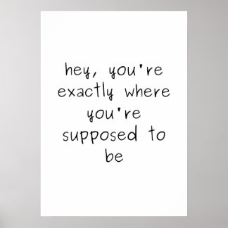 Póster Estás Exactamente donde se supone que estás