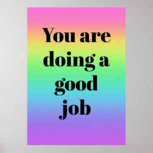 Póster Estás Haciendo Un Buen Trabajo Poster Arcoiris