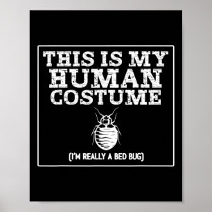 Póster Este es mi disfraz humano, en realidad soy un bich