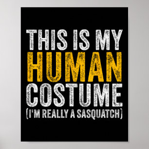Póster Este es mi disfraz humano, en realidad soy un Sasq