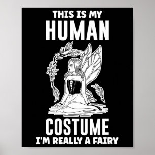 Póster Este es mi disfraz humano, soy realmente un hada -