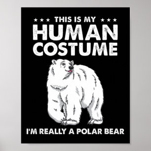 Póster Este es mi disfraz humano. Soy un oso polar.