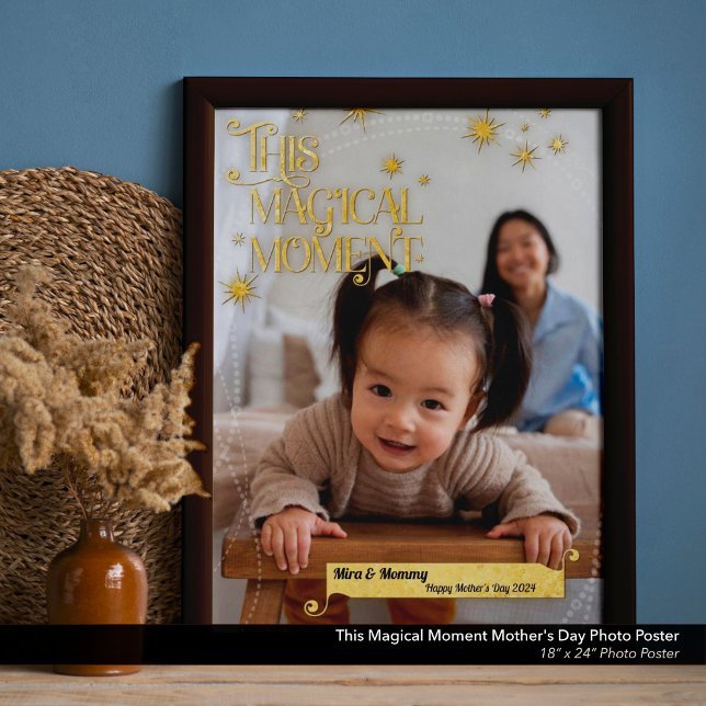 Póster Este momento mágico: Día de la Madre 18"x24". Foto (This Magical Moment Mother's Day Photo Poster: 18"x24" Personalized Picture Poster)
