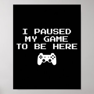 Póster Estética de Gamer Pausé Mi Juego Para Estar Aquí V