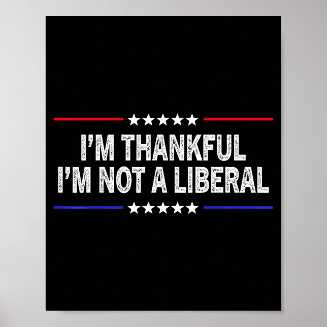 Póster Estoy Agradecido De No Ser Un Liberal  (Frente)