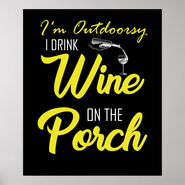 Póster Estoy al aire libre. Bebí vino en el porche. (Frente)