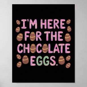 Póster Estoy Aquí Por Los Huevos De Chocolate Feliz Pascu