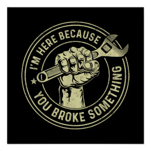 Póster Estoy aquí porque rompiste algo, mecánico Han