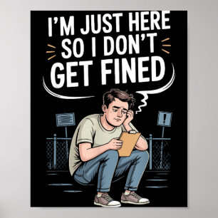 Póster Estoy aquí solo para no tener que pagar una multa
