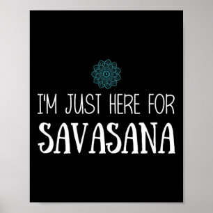 Póster Estoy Aquí Solo Para Savasana Yoga