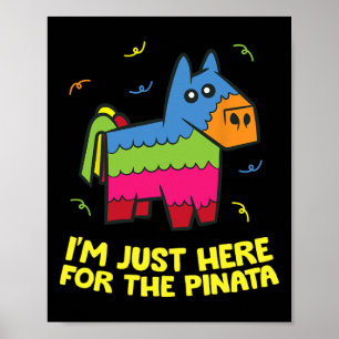 Póster Estoy Aquí Solo Por La Piñata