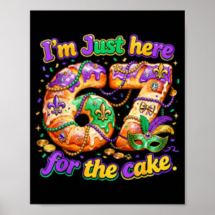 Póster Estoy aquí solo por la tarta Mardi Gras Kingcake _
