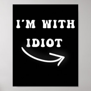 Póster Estoy con Idiot Arrow Apuntando a un Chiste gracio