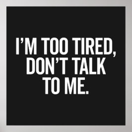 Póster Estoy demasiado cansada y divertida cita ofensiva
