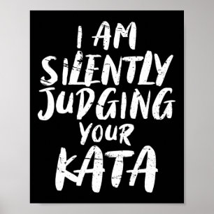Póster Estoy juzgando silenciosamente tu kata de karate