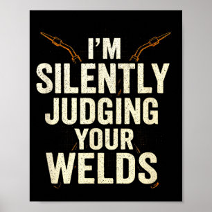 Póster Estoy juzgando tus soldaduras en silencio - Frase