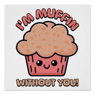 Póster ¡Estoy Muffin Sin Ti! Dibujos Animados de Muffin L