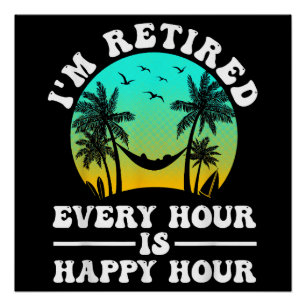 Póster Estoy Retirado Cada Hora Es Hora Feliz Divertido