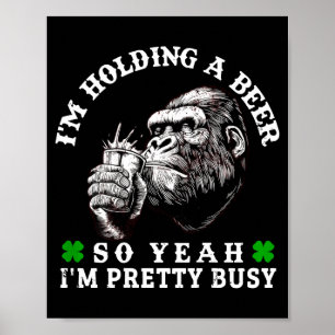 Póster Estoy sosteniendo una cerveza así que sí, estoy ba