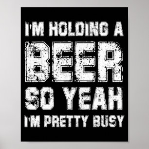 Póster Estoy Sosteniendo Una Cerveza Así Que Sí Estoy Bas
