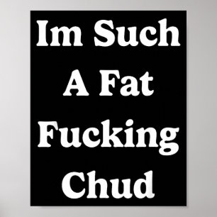 Póster Estoy Tan Gordo Foring Chud Cita Auto Despreciativ