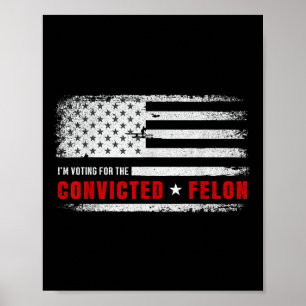 Póster Estoy Votando Por El Condenado Felon Funny Pro Tru