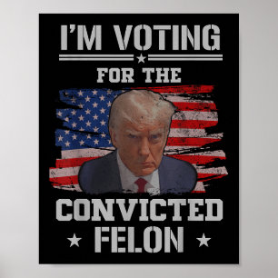 Póster Estoy Votando Por El Condenado Felon Funny Pro Tru