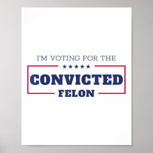 Póster Estoy Votando Por El Condenado Felon Funny Pro Tru