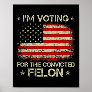 Póster Estoy Votando Por El Condenado Felon Funny Trump 2