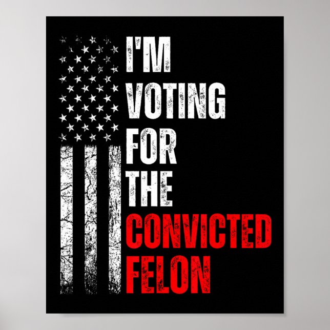 Póster Estoy Votando Por El Condenado Felon Trump 2024 Am (Frente)