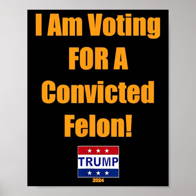 Póster Estoy Votando Por Un Condenado Felon Trump 2024 (Frente)