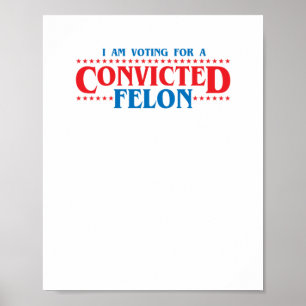 Póster Estoy Votando Por Un Pegatina De Felon Condenado