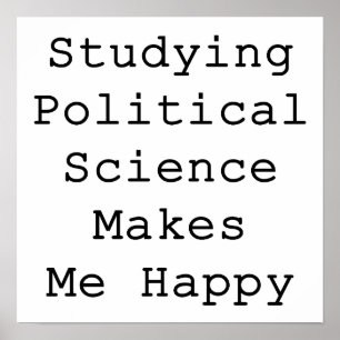 Póster Estudiar ciencia política me hace feliz