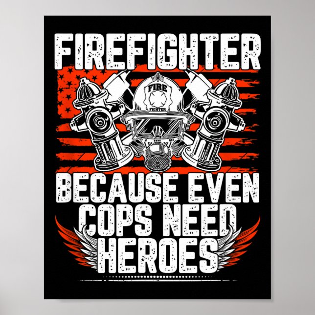 Póster Even Cops Need Heroes Fireman Gift Proud Firefight (Frente)