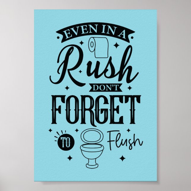 Póster Even in a Rush, Don’t Forget to Flush – Funny Bath (Frente)