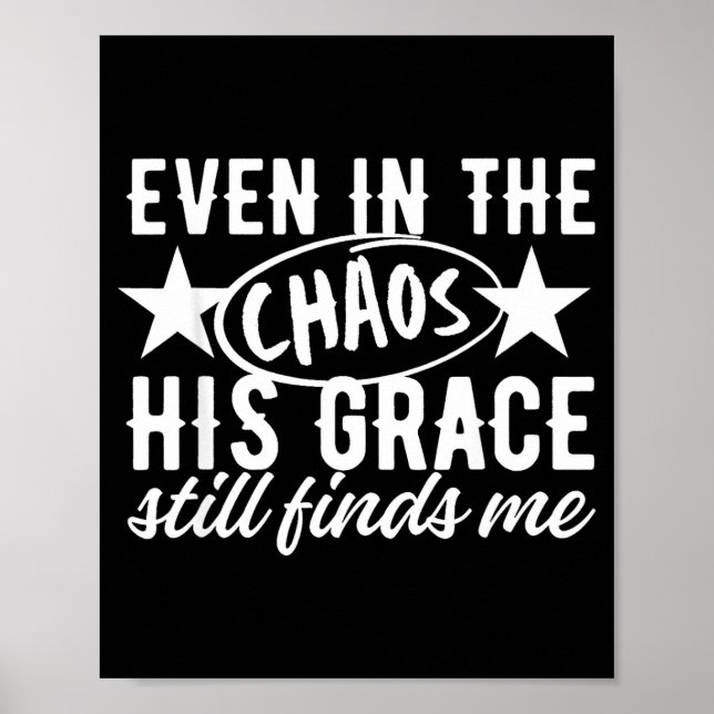 Póster Even In The Chaos His Grace Still Finds Me Christi (Frente)