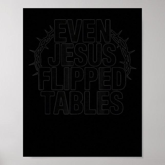 Póster Even Jesus Flipped Tables Funny Jesus Lovers Chris (Frente)