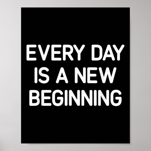 Póster Every Day Is A New Beginning, Insrational, Life Qu (Frente)