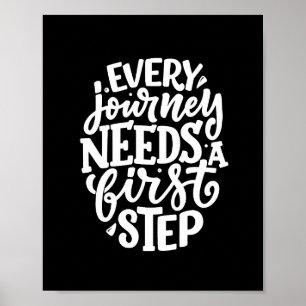 Póster Every Journey Needs A First Step Inspiration