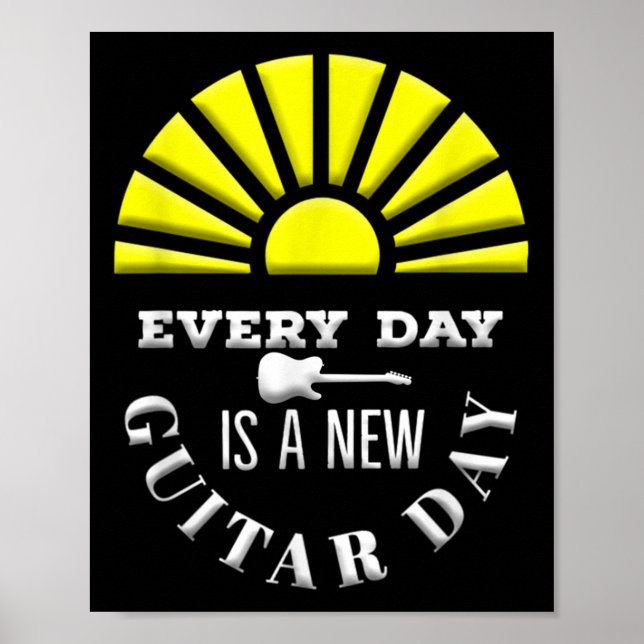 Póster Everyday Is A New Guitar Day Funny Quote Guitarist (Frente)