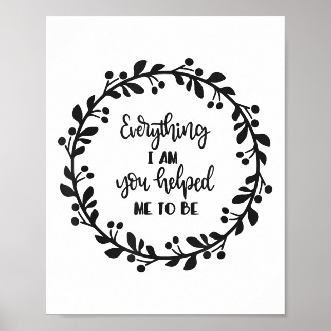 Póster Everything I Am You Helped Me To Be Quote Motivati (Frente)