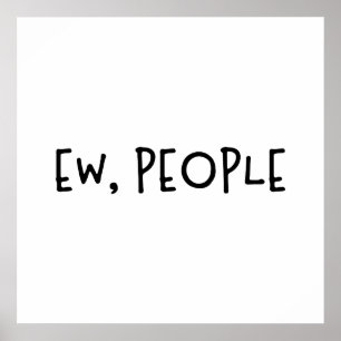 Póster Ew, People Funny Humor Introvert