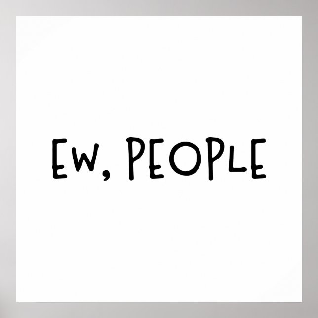 Póster Ew, People Funny Humor Introvert (Frente)