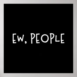 Póster Ew, People Funny Humor Introvert