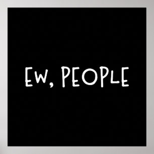 Póster Ew, People Funny Humor Introvert