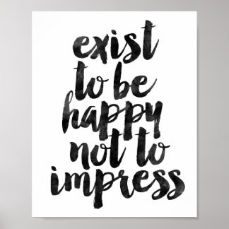 Póster Exist Para Estar Feliz De No Imprimir