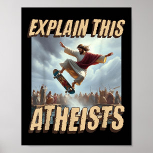Póster Explicar a estos ateos Gracioso Meme Jesus Skatebo